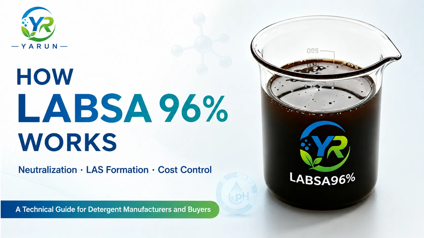 How LABSA 96% Works in Detergents: Neutralization Control, LAS Formation and Formulation Cost